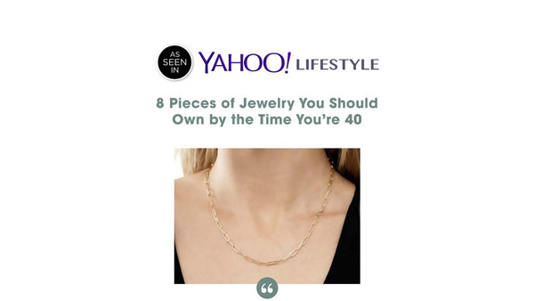 Yahoo! Lifestyle: 8 Pieces of Jewelry You Should Own by the Time You're 40