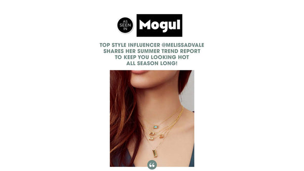 Mogul Magazine: Top style influencer @melissadvale shares her summer trend report to keep you looking hot all season long!